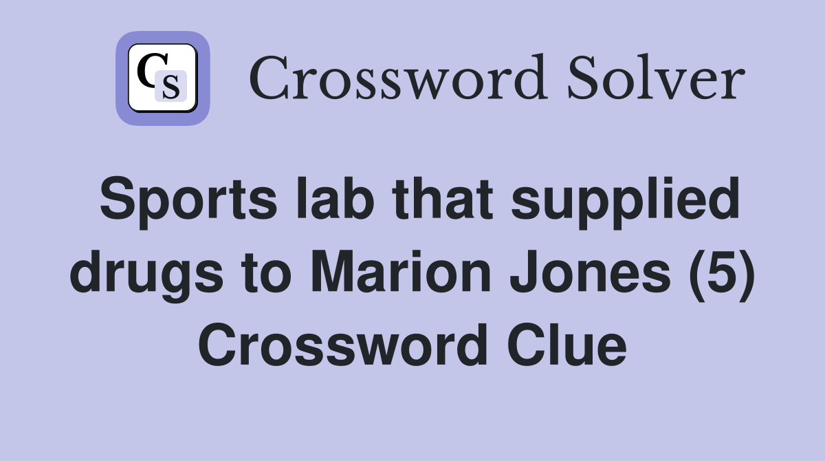 Sports lab that supplied drugs to Marion Jones (5) Crossword Clue